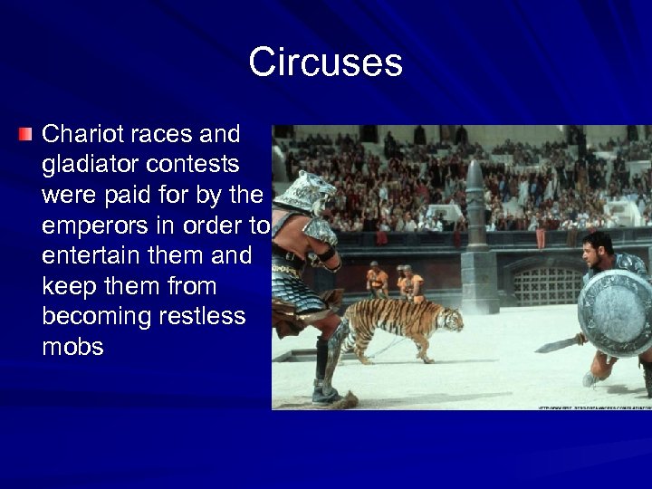 Circuses Chariot races and gladiator contests were paid for by the emperors in order