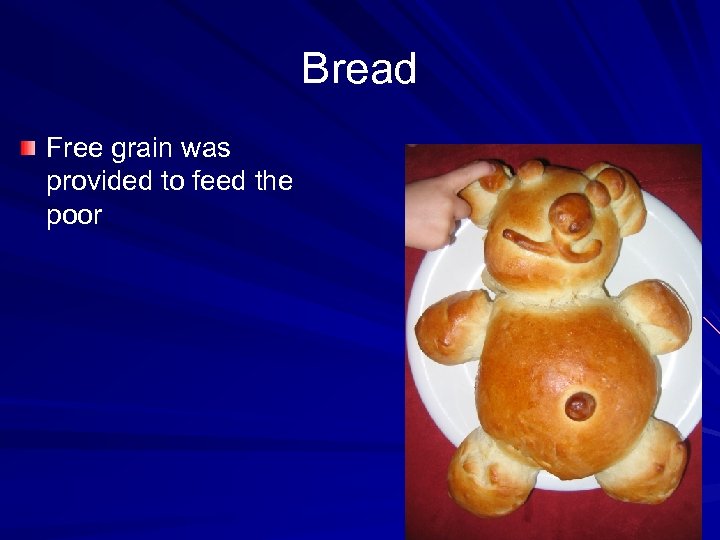 Bread Free grain was provided to feed the poor 