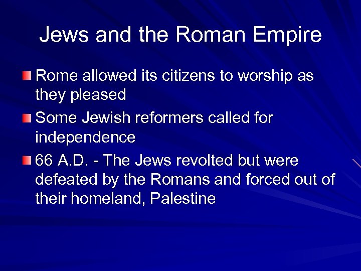 Jews and the Roman Empire Rome allowed its citizens to worship as they pleased