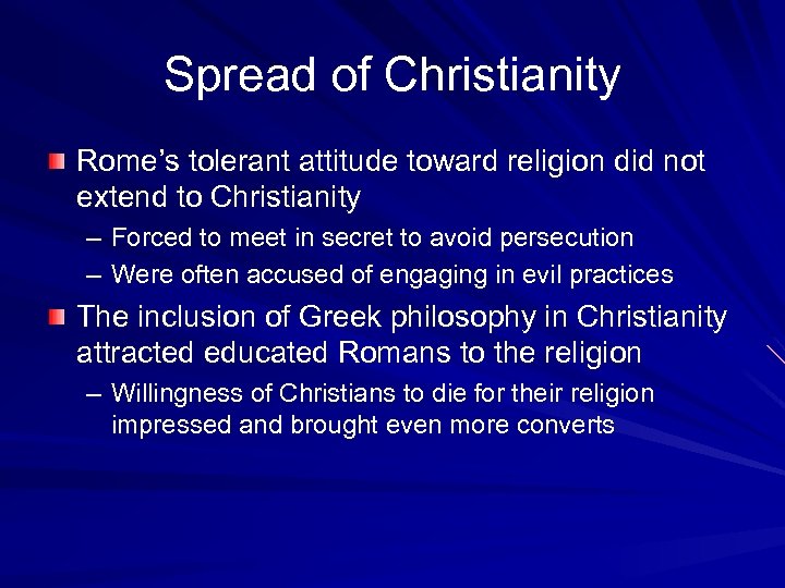 Spread of Christianity Rome’s tolerant attitude toward religion did not extend to Christianity –
