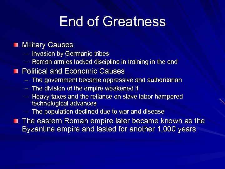 End of Greatness Military Causes – Invasion by Germanic tribes – Roman armies lacked