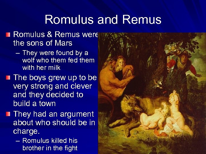 Romulus and Remus Romulus & Remus were the sons of Mars – They were