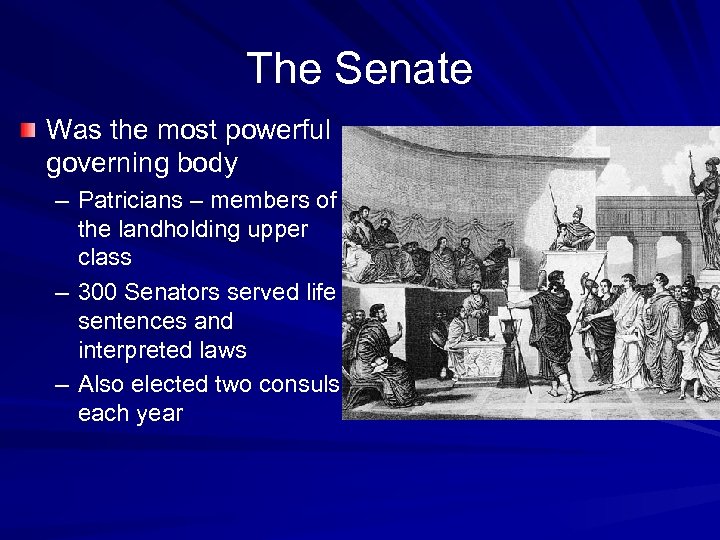 The Senate Was the most powerful governing body – Patricians – members of the