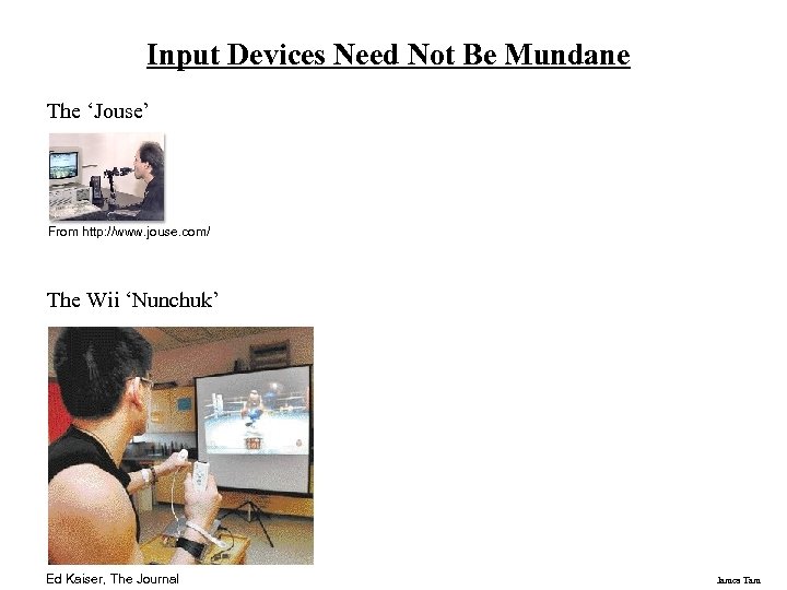 Input Devices Need Not Be Mundane The ‘Jouse’ From http: //www. jouse. com/ The