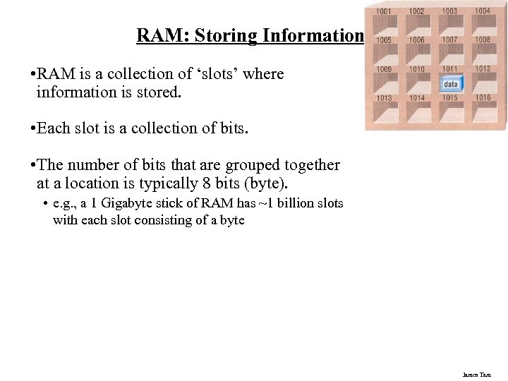 RAM: Storing Information • RAM is a collection of ‘slots’ where information is stored.