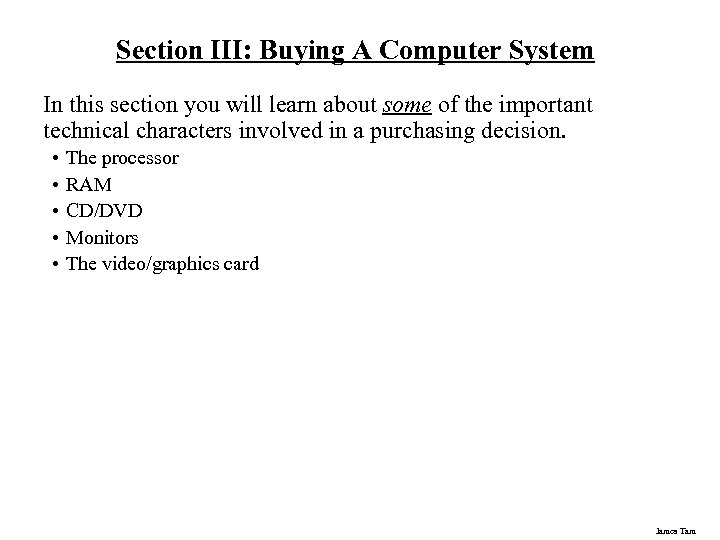 Section III: Buying A Computer System In this section you will learn about some