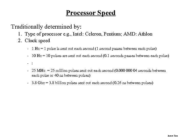 Processor Speed Traditionally determined by: 1. Type of processor e. g. , Intel: Celeron,