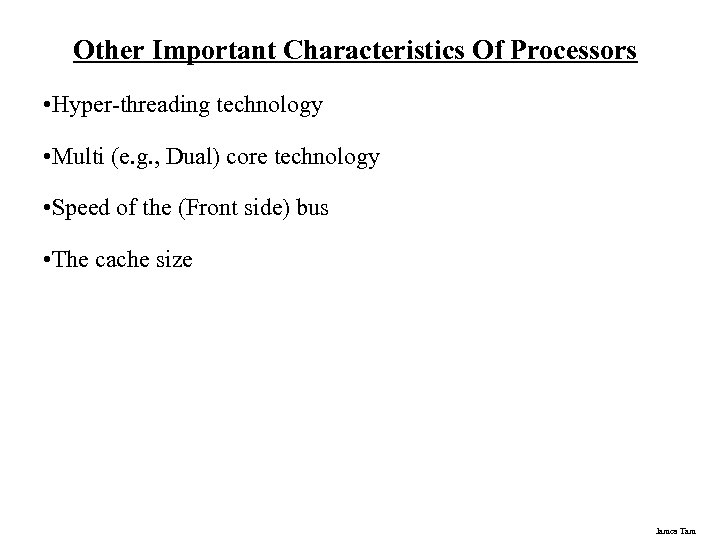 Other Important Characteristics Of Processors • Hyper-threading technology • Multi (e. g. , Dual)