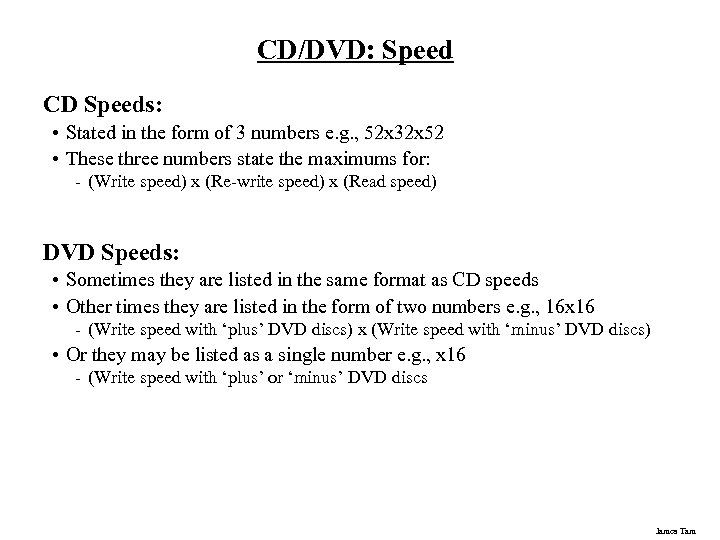 CD/DVD: Speed CD Speeds: • Stated in the form of 3 numbers e. g.