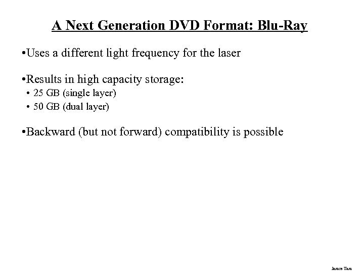 A Next Generation DVD Format: Blu-Ray • Uses a different light frequency for the