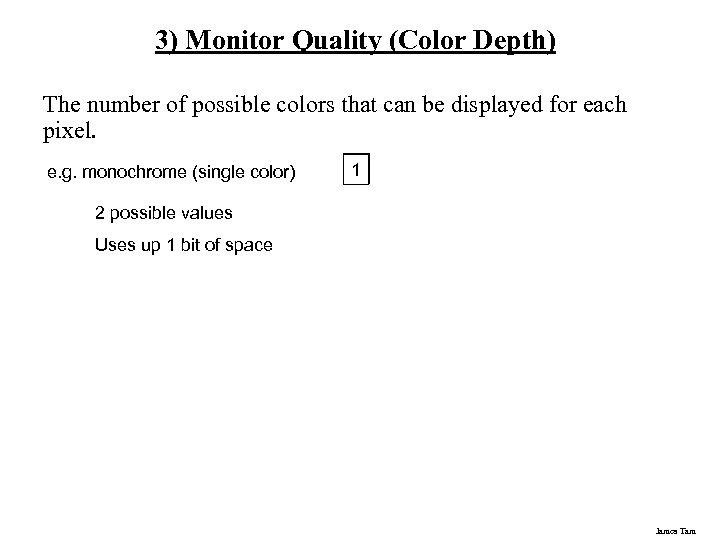 3) Monitor Quality (Color Depth) The number of possible colors that can be displayed