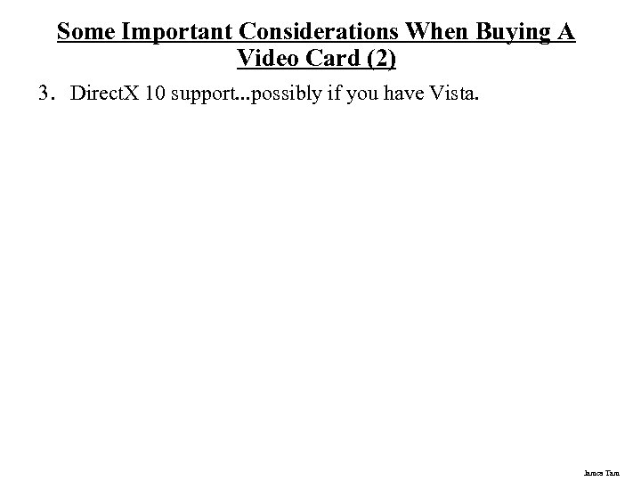 Some Important Considerations When Buying A Video Card (2) 3. Direct. X 10 support.