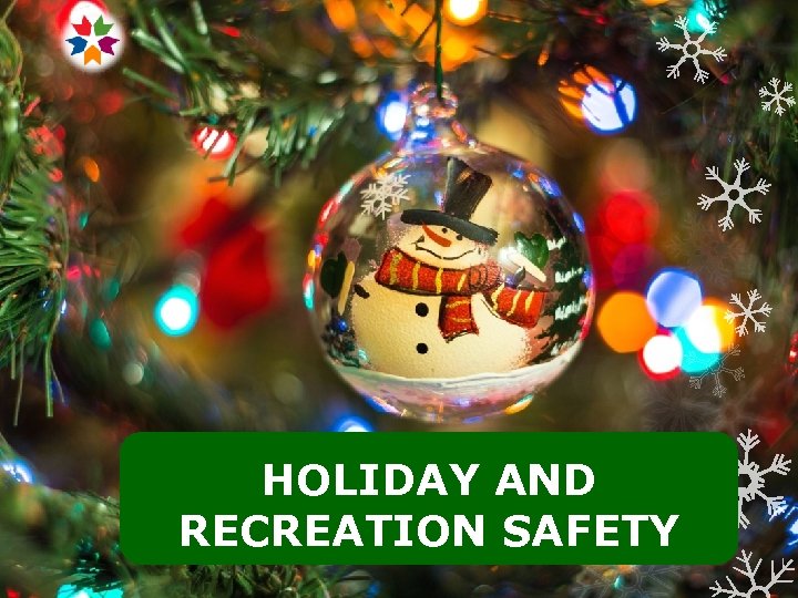 HOLIDAY AND RECREATION SAFETY 