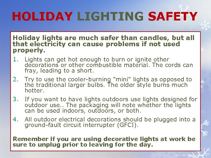 HOLIDAY LIGHTING SAFETY Holiday lights are much safer than candles, but all that electricity