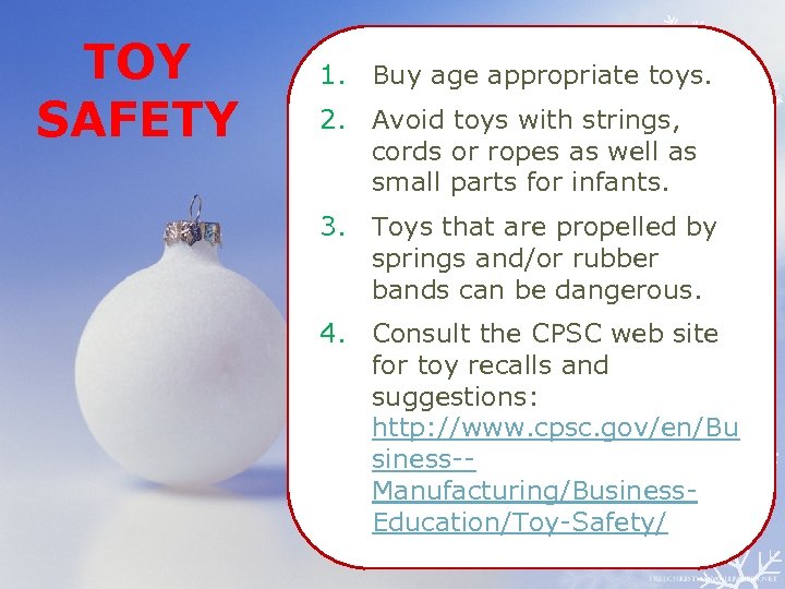 TOY SAFETY 1. Buy age appropriate toys. 2. Avoid toys with strings, cords or