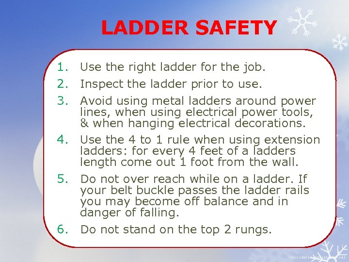 LADDER SAFETY 1. Use the right ladder for the job. 2. Inspect the ladder