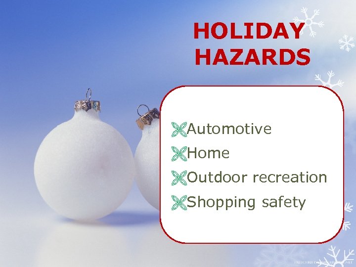 HOLIDAY HAZARDS Automotive Home Outdoor recreation Shopping safety 