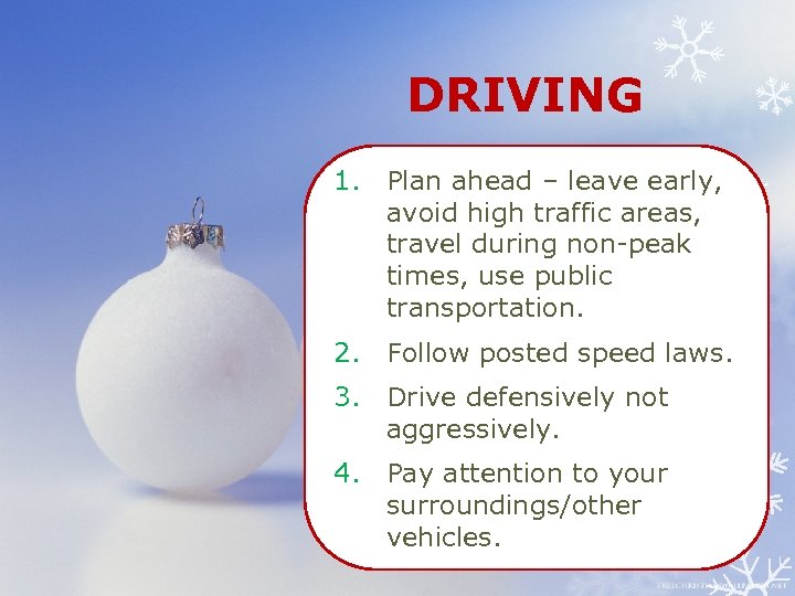 DRIVING 1. Plan ahead – leave early, avoid high traffic areas, travel during non-peak