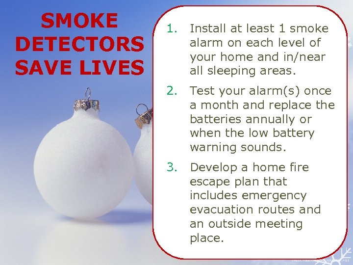 SMOKE DETECTORS SAVE LIVES 1. Install at least 1 smoke alarm on each level