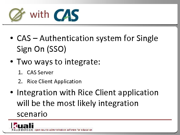 with • CAS – Authentication system for Single Sign On (SSO) • Two ways
