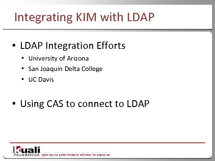 Integrating KIM with LDAP • LDAP Integration Efforts • University of Arizona • San
