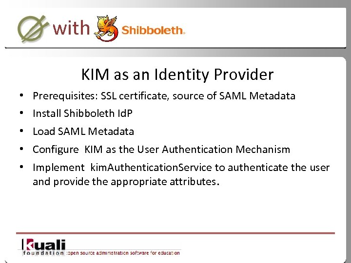 with KIM as an Identity Provider • Prerequisites: SSL certificate, source of SAML Metadata