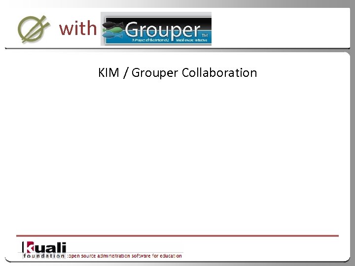 with KIM / Grouper Collaboration 43 