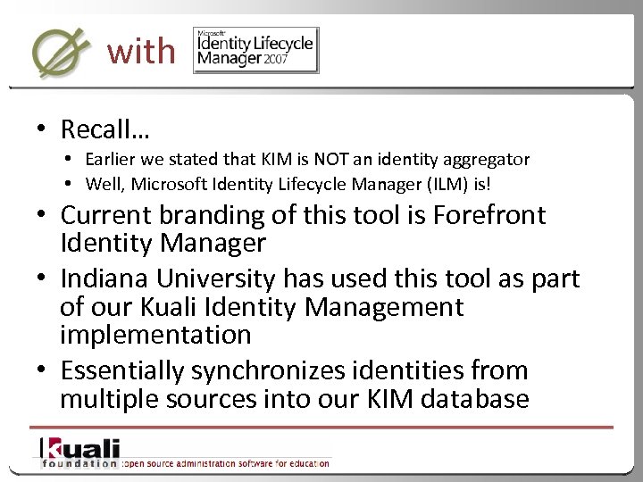 with • Recall… • Earlier we stated that KIM is NOT an identity aggregator