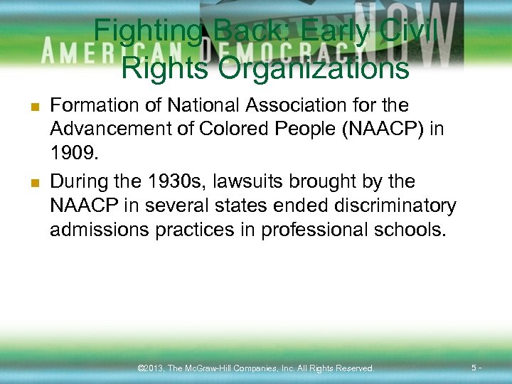 Fighting Back: Early Civil Rights Organizations n n Formation of National Association for the