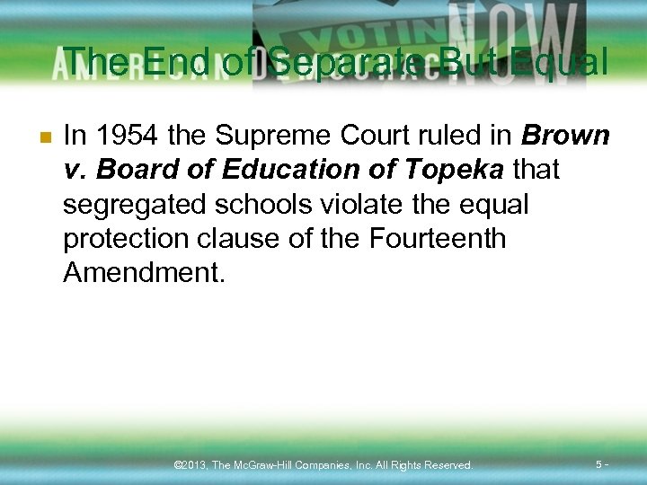 The End of Separate But Equal n In 1954 the Supreme Court ruled in