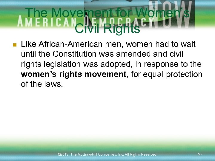 The Movement for Women’s Civil Rights n Like African-American men, women had to wait