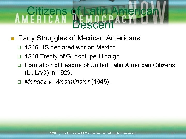 Citizens of Latin American Descent n Early Struggles of Mexican Americans q q 1846