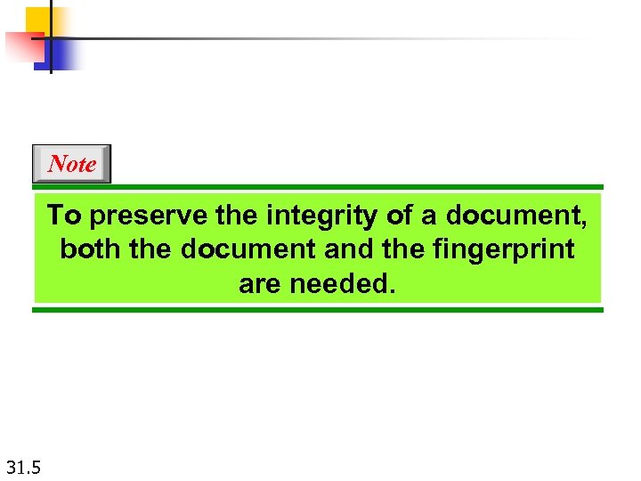 Note To preserve the integrity of a document, both the document and the fingerprint