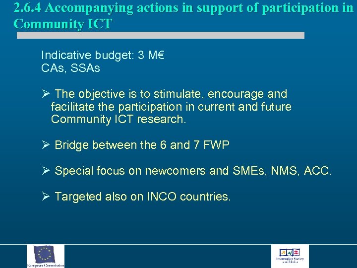 2. 6. 4 Accompanying actions in support of participation in Community ICT Indicative budget: