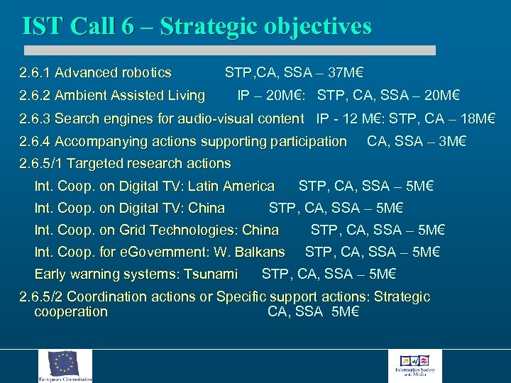 IST Call 6 – Strategic objectives 2. 6. 1 Advanced robotics STP, CA, SSA