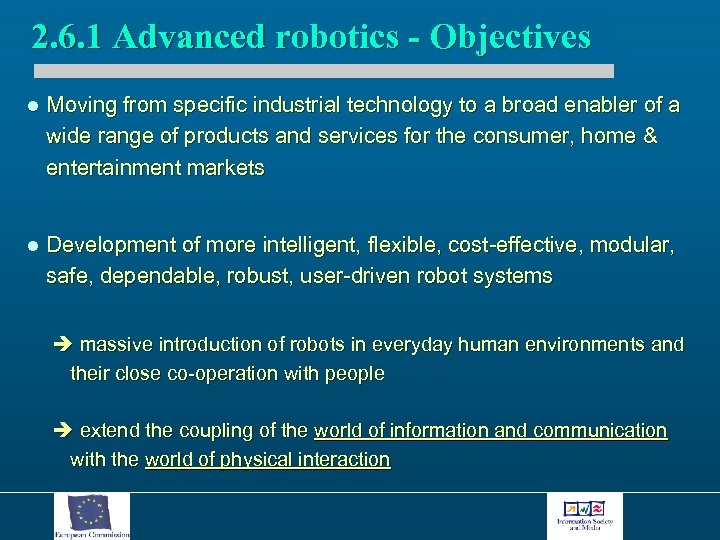 2. 6. 1 Advanced robotics - Objectives l Moving from specific industrial technology to