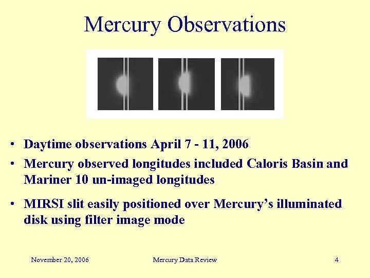 Mercury Observations • Daytime observations April 7 - 11, 2006 • Mercury observed longitudes