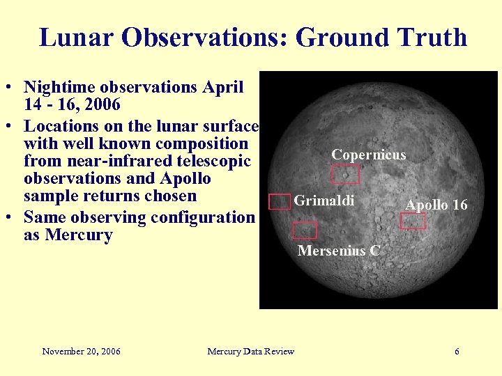 Lunar Observations: Ground Truth • Nightime observations April 14 - 16, 2006 • Locations