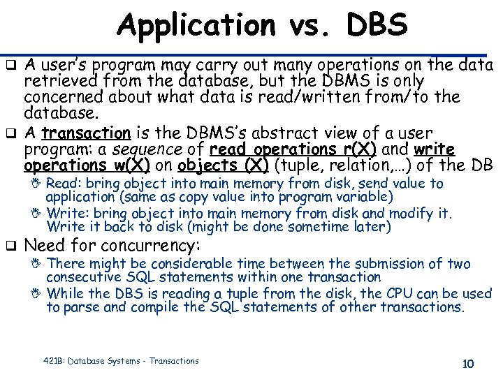 Application vs. DBS A user’s program may carry out many operations on the data