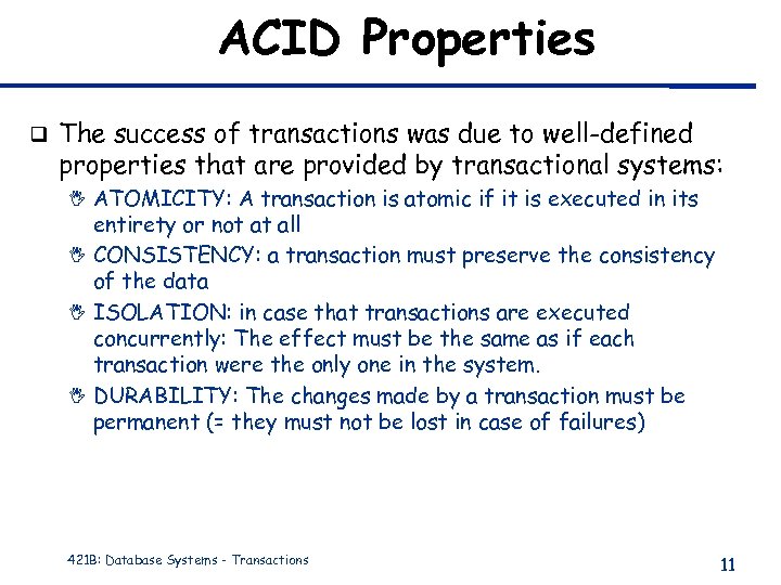 ACID Properties q The success of transactions was due to well-defined properties that are