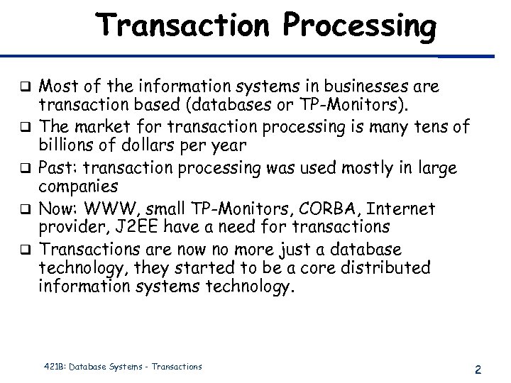 Transaction Processing q q q Most of the information systems in businesses are transaction