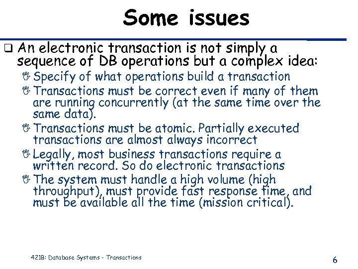 Some issues q An electronic transaction is not simply a sequence of DB operations
