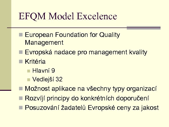 EFQM Model Excelence n European Foundation for Quality Management n Evropská nadace pro management