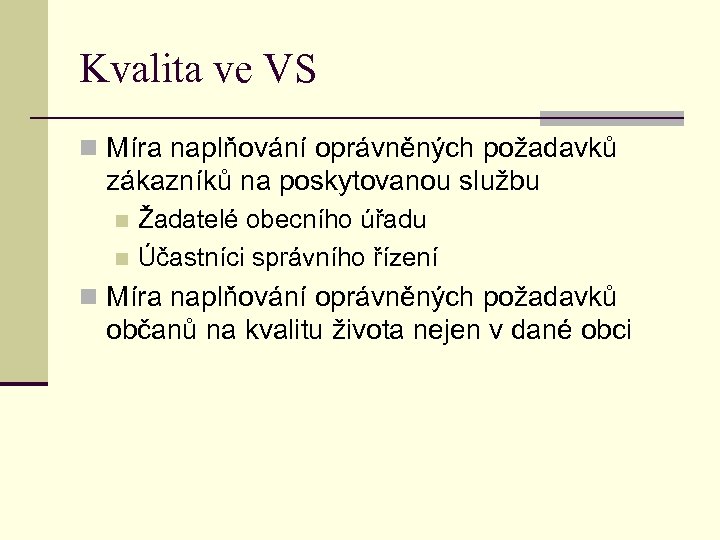 Kvalita ve VS n Míra naplňování oprávněných požadavků zákazníků na poskytovanou službu Žadatelé obecního
