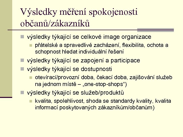 Výsledky měření spokojenosti občanů/zákazníků n výsledky týkající se celkové image organizace n přátelské a