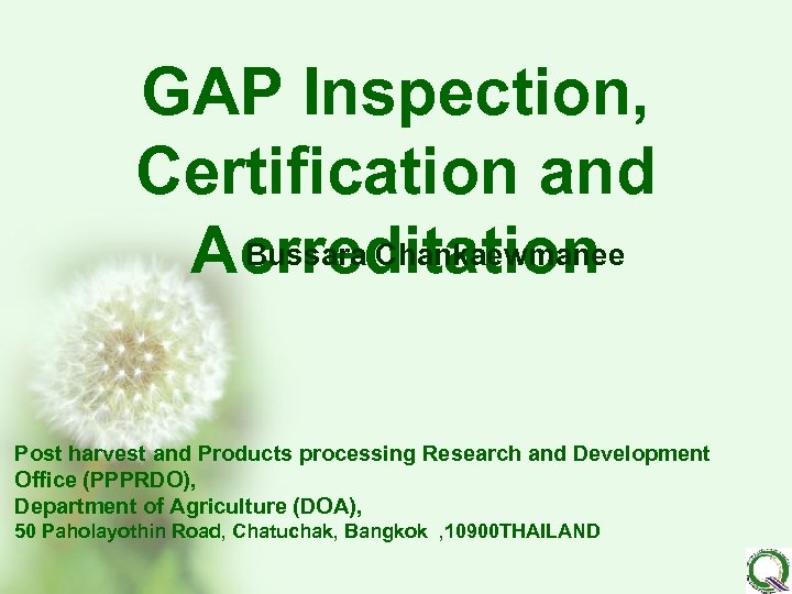 GAP Inspection, Certification and Bussara Chankaewmanee Acrreditation Post harvest and Products processing Research and