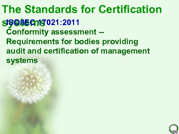 The Standards for Certification ISO/IEC 17021: 2011 systems Conformity assessment -Requirements for bodies providing