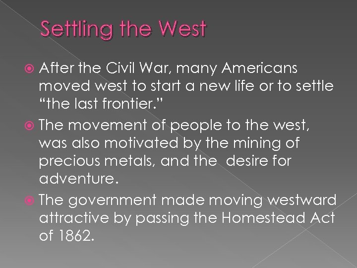Settling the West After the Civil War, many Americans moved west to start a