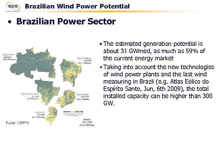 Brazilian Wind Power Potential • Brazilian Power Sector • The estimated generation potential is