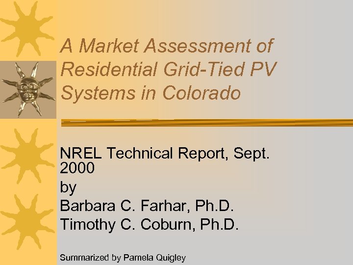 A Market Assessment of Residential Grid-Tied PV Systems in Colorado NREL Technical Report, Sept.